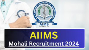 AIIMS मोहाली भर्ती 2024